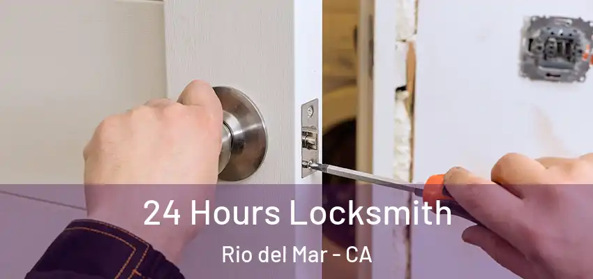  24 Hours Locksmith Rio del Mar - CA