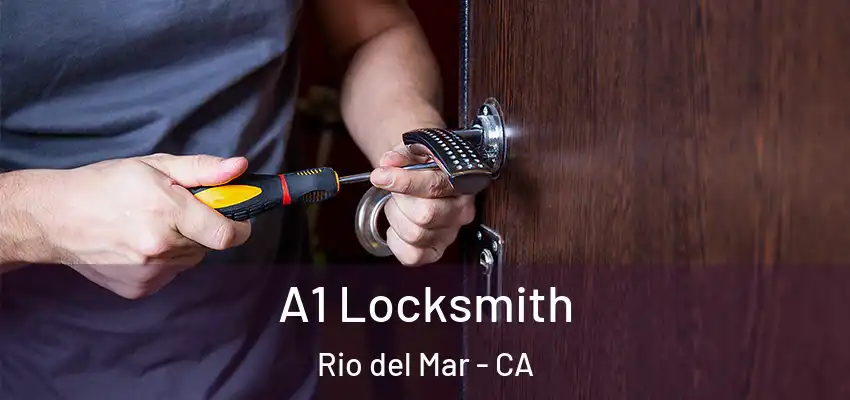  A1 Locksmith Rio del Mar - CA