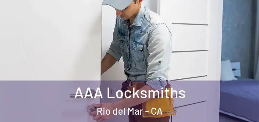 AAA Locksmiths Rio del Mar - CA