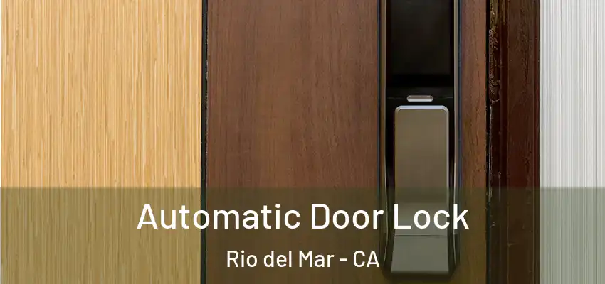 Automatic Door Lock Rio del Mar - CA