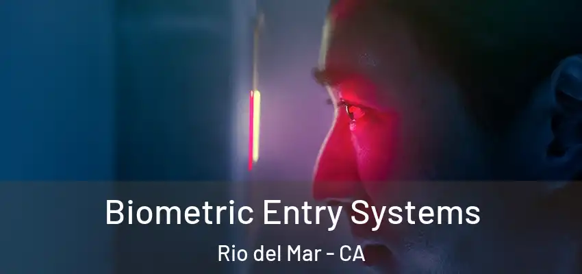  Biometric Entry Systems Rio del Mar - CA