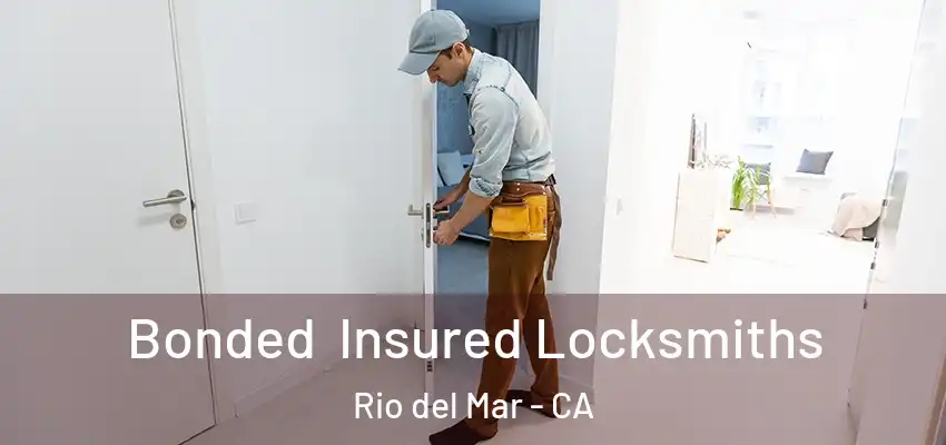  Bonded Insured Locksmiths Rio del Mar - CA