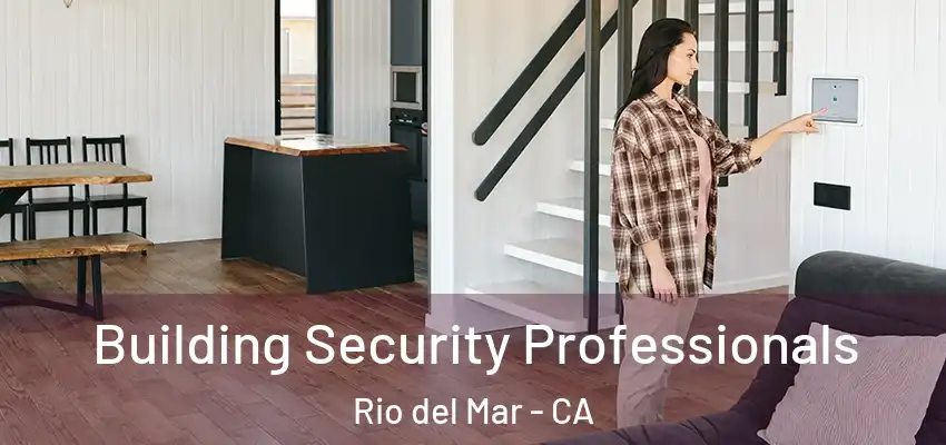  Building Security Professionals Rio del Mar - CA