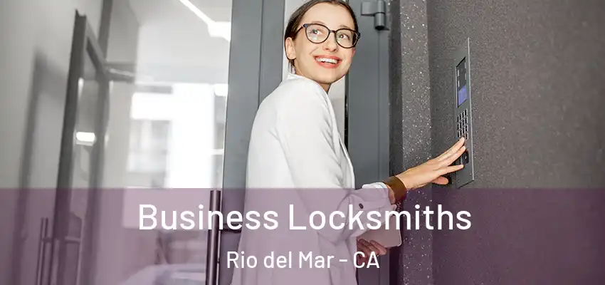  Business Locksmiths Rio del Mar - CA