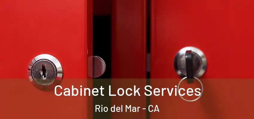 Cabinet Lock Services Rio del Mar - CA