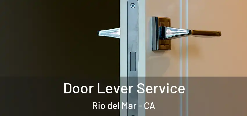  Door Lever Service Rio del Mar - CA