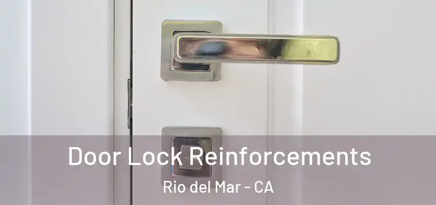  Door Lock Reinforcements Rio del Mar - CA