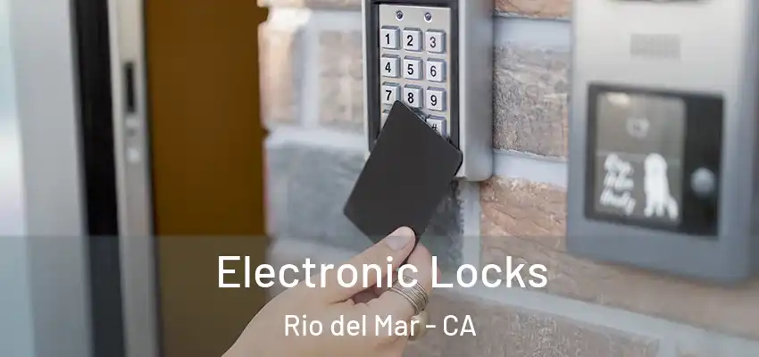  Electronic Locks Rio del Mar - CA