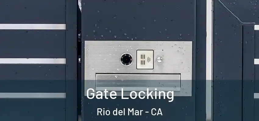  Gate Locking Rio del Mar - CA