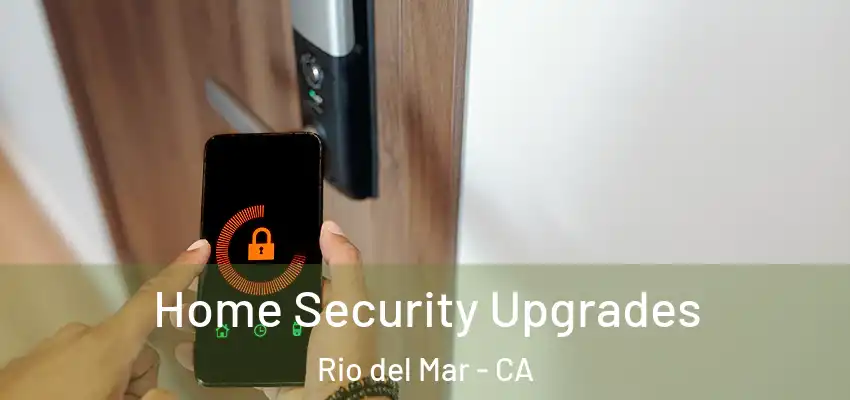  Home Security Upgrades Rio del Mar - CA