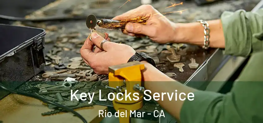  Key Locks Service Rio del Mar - CA