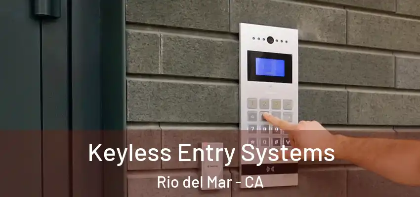  Keyless Entry Systems Rio del Mar - CA