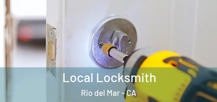  Local Locksmith Rio del Mar - CA