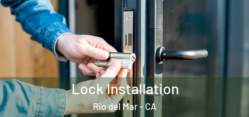  Lock Installation Rio del Mar - CA