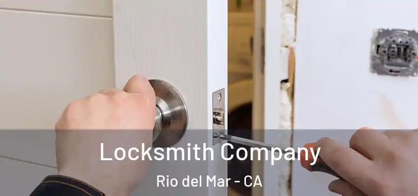  Locksmith Company Rio del Mar - CA