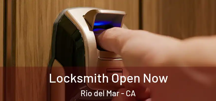  Locksmith Open Now Rio del Mar - CA