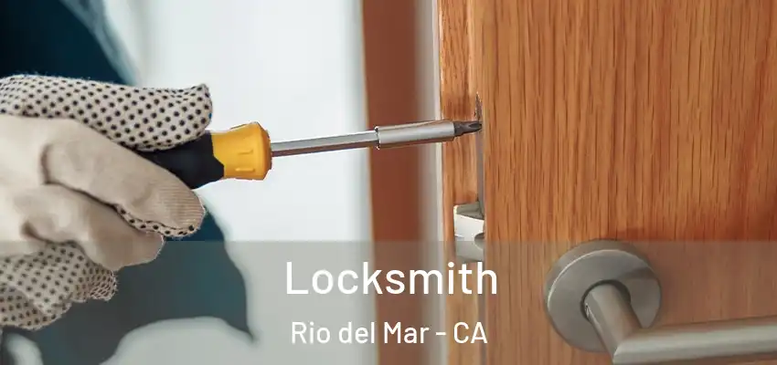 Locksmith Rio del Mar - CA