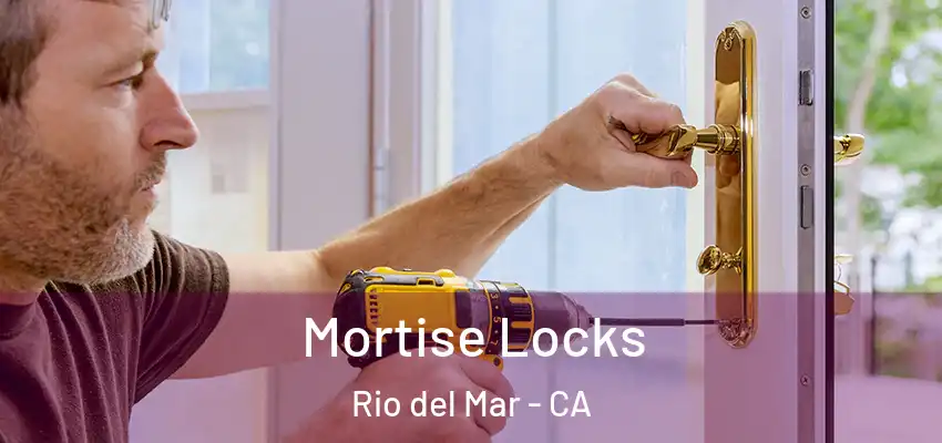  Mortise Locks Rio del Mar - CA