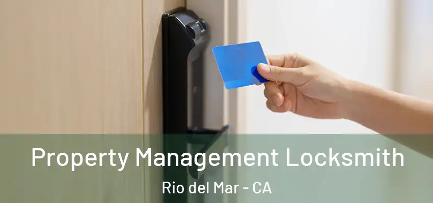  Property Management Locksmith Rio del Mar - CA