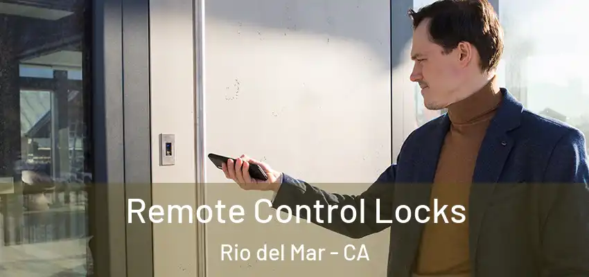  Remote Control Locks Rio del Mar - CA