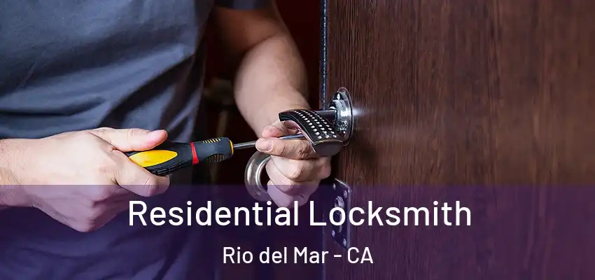  Residential Locksmith Rio del Mar - CA