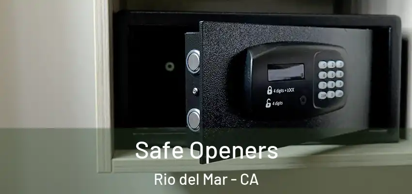  Safe Openers Rio del Mar - CA