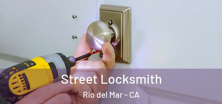 Street Locksmith Rio del Mar - CA