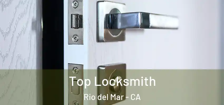  Top Locksmith Rio del Mar - CA