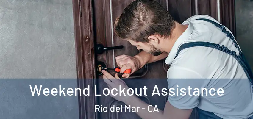 Weekend Lockout Assistance Rio del Mar - CA