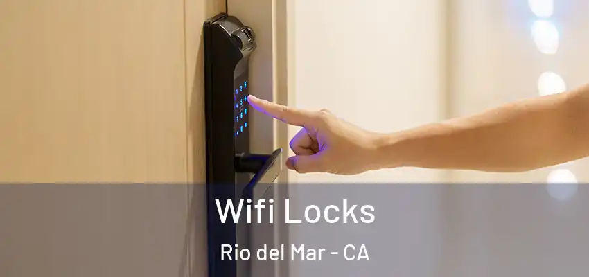 Wifi Locks Rio del Mar - CA